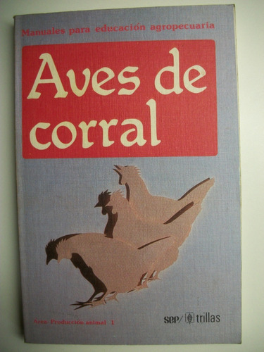 Manuales Para Educación Agropecuaria Aves De Corral C117