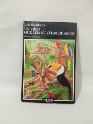 Un Viejo Que Leía Novelas De Amor Luis Sepúlveda