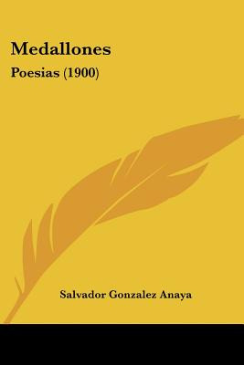 Libro Medallones: Poesias (1900) - Anaya, Salvador Gonzalez