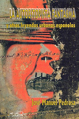 Autoestopista Fantasma Y Otras Leyendas Urbanas Españolas, La, De Pedrosa, José Manuel. Editorial Páginas De Espuma, Tapa Blanda En Español, 0