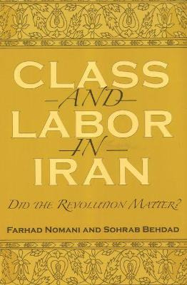 Libro Class And Labor In Iran - Sohrab Behdad