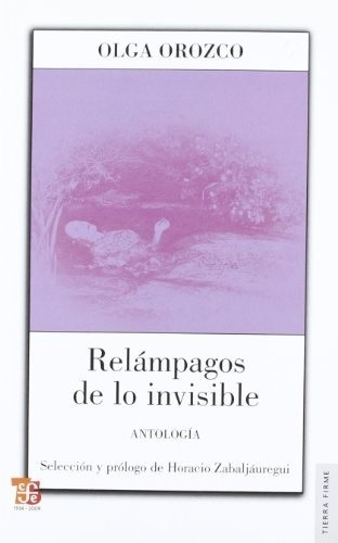 Relampagos De Lo Invisible - Olga Orozco