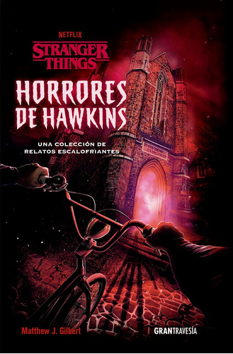 Stranger Things - Horrores De Hawkins - Matthew J. Gilbert