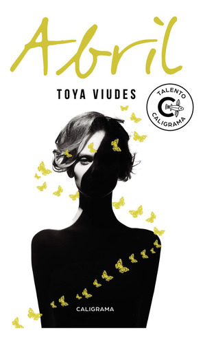 Abril, De Viudes , Toya.., Vol. 1.0. Editorial Caligrama, Tapa Blanda, Edición 1.0 En Español, 2019