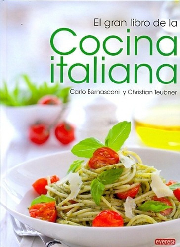 El Gran Libro De La Cocina Italiana - Bernasconi, Te, de BERNASCONI, TEUBNER. Editorial Everest en español