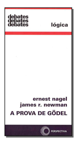 Prova De Godel, A - 02ed/15: A Prova De Gödel - 02ed/15, De Nagel, Ernest E Newman, James R.. Série Ciências Humanas E Sociais Editora Perspectiva, Capa Mole, Edição Sociologia Em Português, 20