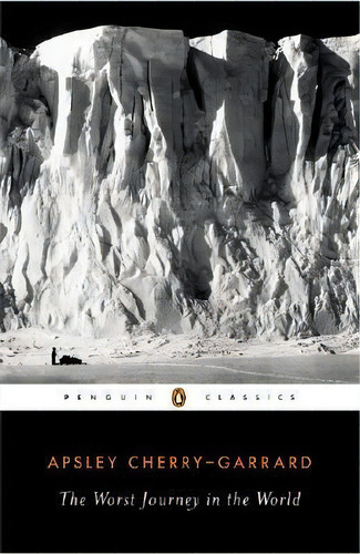 The Worst Journey In The World, De Apsley Cherry-garrard. Editorial Penguin Putnam Inc, Tapa Blanda En Inglés