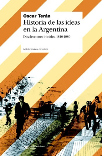 Historia De Las Ideas En Argentina, Terán, Ed. Sxxi