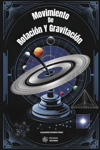 Movimiento De Rotacion Y Gravitacion. Adentrate En Este Fasc
