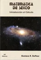 Comprar Matematica De Sexto*: Introducción Al Cálculo, De Gustavo.a Duffour. Editorial Matematica 2000, Edición 1 En Español