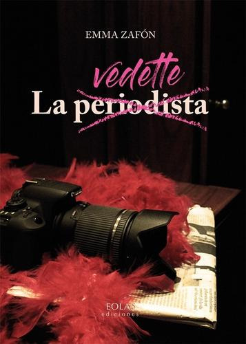 Libro: La Vedette (periodista). Zafón, Emma. Eolas