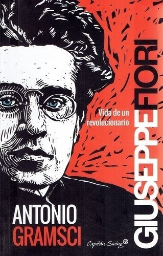 Antonio Gramsci. Vida De Un Revolucionario - Giuseppe Fiori