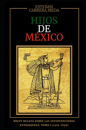 Libro: Hijos De México: Breve Relato Sobre Las Intervencione