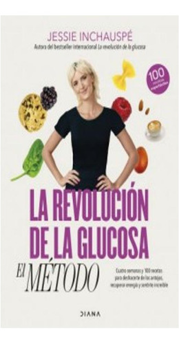 La Revolución De La Glucosa: El Método Jessie Inchauspé