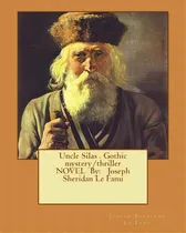 Comprar Uncle Silas . Gothic Mystery\u002Fthriller Novel By: Joseph Sheridan Le Fanu, De Le Fanu, Joseph Sheridan. Editorial Createspace, Tapa Blanda En Inglés