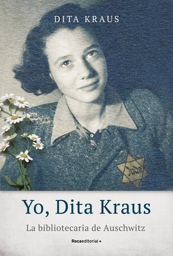 Yo, Dita Kraus - La Bibliotecaria De Auschwitz - Dita Kraus