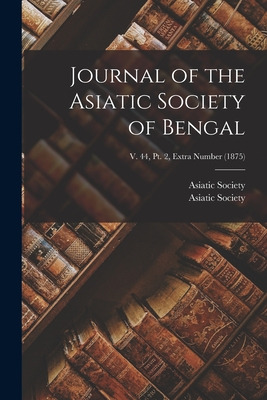 Libro Journal Of The Asiatic Society Of Bengal; V. 44, Pt...