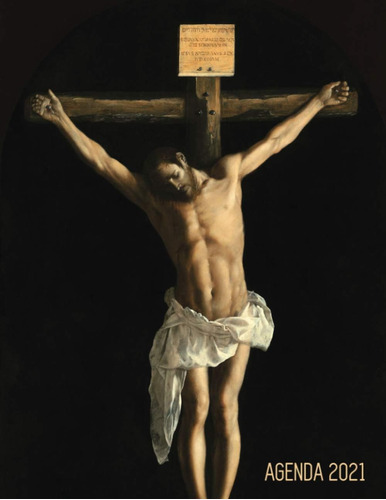 Libro: Francisco De Zurbara´n Agenda Annual 2021: Cristo En 