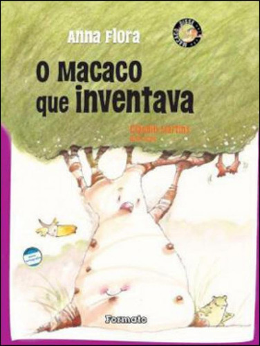 O Macaco Que Inventava, De Flora, Anna. Editora Formato, Capa Mole Em Português