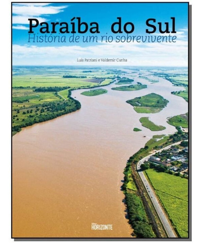 Paraíba Do Sul - História De Um Rio Sobrevivente