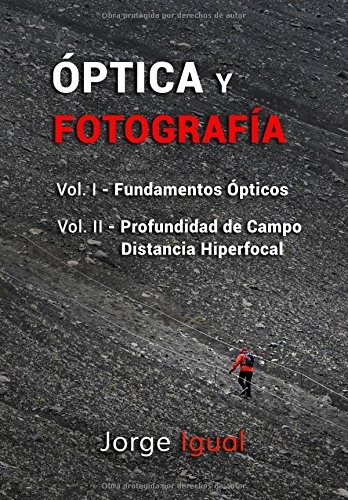 Optica y Fotografia: LIBROS 1 y 2 (VERSION BLANCO Y NEGRO), de Jorge Igual. Editorial Independently Published, tapa blanda en español, 2017