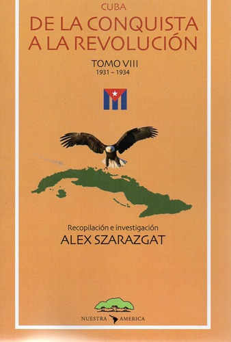 De La Conquista A La Revolución Tomo 8 Alex Szarazgat (na)