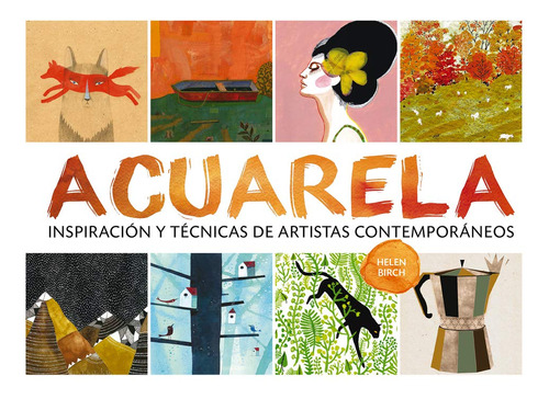 Acuarela: Inspiración Y Técnicas De Artistas Contempor 71xue