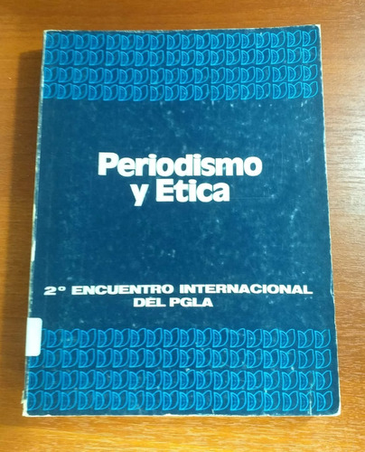 Periodismo Y Ética 2° Encuentro Nacional Del Pgla