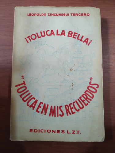 Leopoldo Zincunegui Tercero. Toluca La Bella. Toluca De Mis 