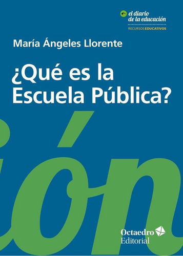 Quãâ© Es La Escuela Pãâºblica, De Llorente García, María Ángeles. Editorial Octaedro, S.l., Tapa Blanda En Español