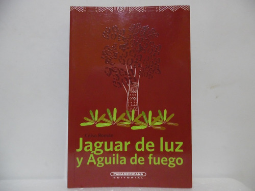 Jaguar De Luz Y Águila De Fuego / Celso Roman