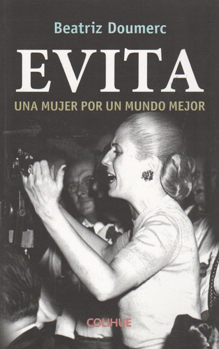 Evita. Una Mujer Por Un Mundo Mejor