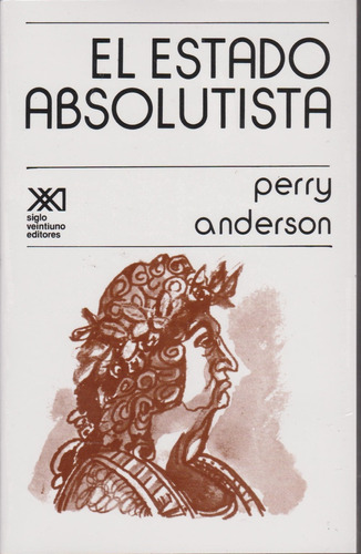 El Estado Absolutista (spanish Edition) - Perry Anderson