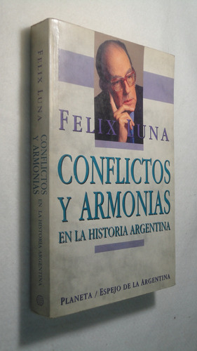Conflictos Y Armonías En La Historia Argentina - Felix Luna
