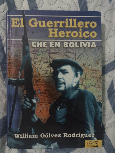 El Guerrillero Heróico - Che En Bolívia - William Galvez Rodriguez - Livro Raro 