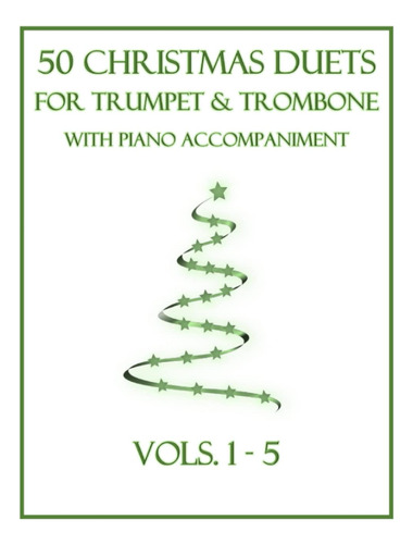 50 Christmas Duets For Trumpet And Trombone With Piano Accom