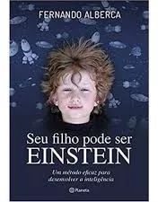Livro Seu Filho Pode Ser Einstein - Fernando Alberca