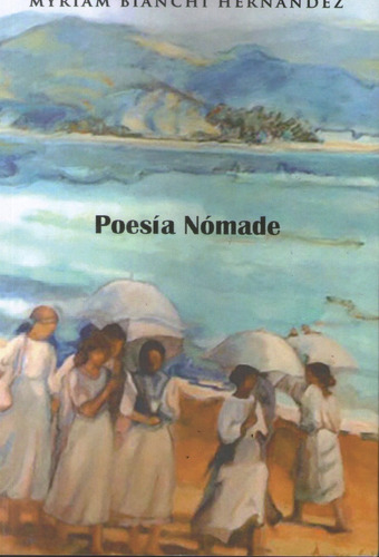 Poesía Nómade - Myriam Bianchi Hernández