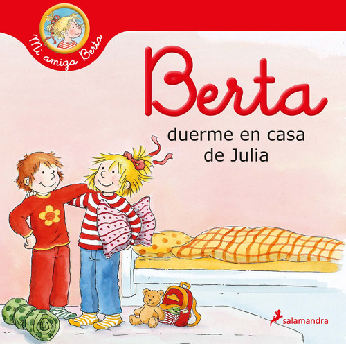 Berta duerme en casa de Julia, de Schneider, Liane. Serie Salamandra Infantil y juvenil Editorial Salamandra Infantil Y Juvenil, tapa dura en español, 2021