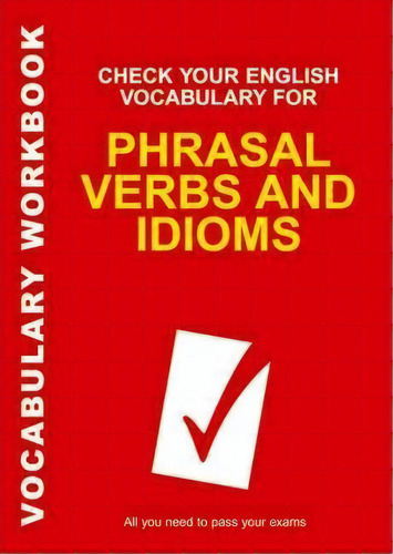 Check Your English Vocabulary For Phrasal Verbs And Idioms, De Rawdon Wyatt. Editorial Bloomsbury Publishing Plc, Tapa Blanda En Inglés