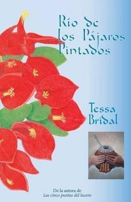 Libro Rio De Los Pajaros Pintados - Tessa Bridal