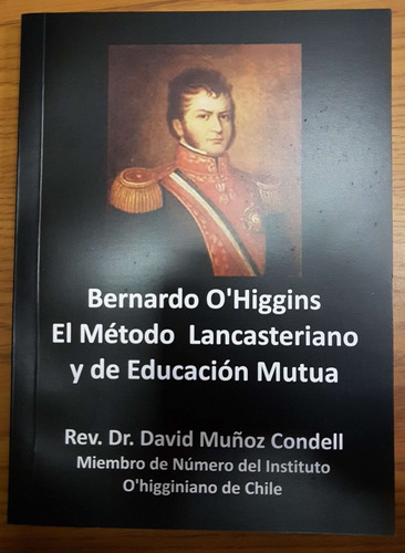 Bernardo O'higgins El Método Lancasteriano Y Educación Mutua