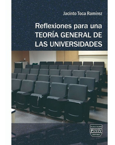 Reflexiones Para Una Teoría General De Las Universidades, De Toca Ramirez, Jacinto. Editorial Plaza Y Valdes Editores En Español