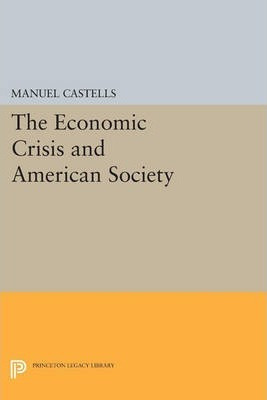 Libro The Economic Crisis And American Society - Manuel C...