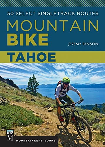 Mountain Bike Tahoe: 50 Select Singletrack Routes, De Jeremy Benson. Editorial Mountaineers Books, Tapa Blanda En Inglés