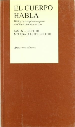 Cuerpo Habla, El - Griffith, Elliott Griffith, De Griffith, Elliott Griffith. Editorial Amorrortu En Español