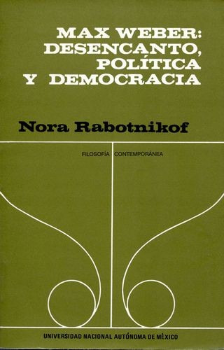 Libro Max Weber: Desencanto, Política Y Democracia