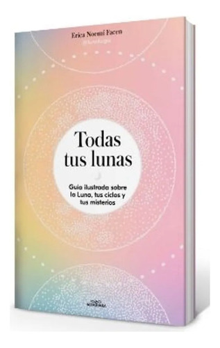 Todas Tus Lunas, de Facen, Erica Noemí. Editorial Alfaguara Infantil Juvenil en español