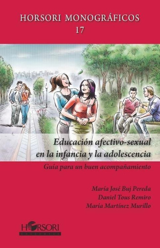 Educación Afectivo-sexual En La Infancia Y La Adolescencia, De Buj Pereda, Mª José#martínez Murillo, María#tous Remiro, Daniel. Horsori Editorial, Sl. En Español