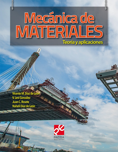 Mecánica de materiales. Teoría y aplicaciones, de Díaz De León Santiago, Vicente Miguel. Grupo Editorial Patria, tapa blanda en español, 2018